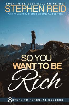 Stephen Reid - So You Want to be Rich: 8 steps to personal success, Häftad. Tillgänglighet: Lägg i varukorg