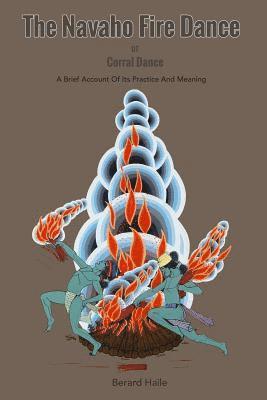 Native Child Dinetah, Berard Haile - The Navaho Fire Dance: or Corral Dance: A Brief Account Of Its Practice And Meaning, Häftad. Tillgänglighet: Lägg i varukorg