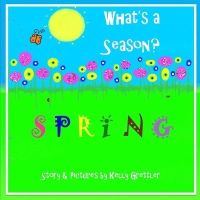 Kelly Grettler - What's a Season? SPRING, Häftad
