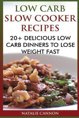 Natalie Cannon - Low Carb Slow Cooker Recipes: 20+ Delicious Low Carb Dinners To Lose Weight Fast, Häftad. Tillgänglighet: Lägg i varukorg