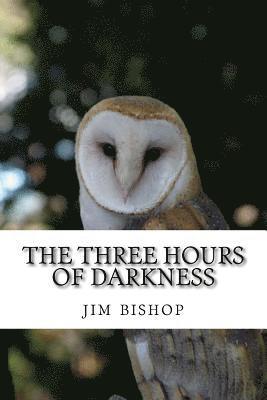 Jim Bishop - The three hours of darkness, Häftad. Tillgänglighet: Lägg i varukorg