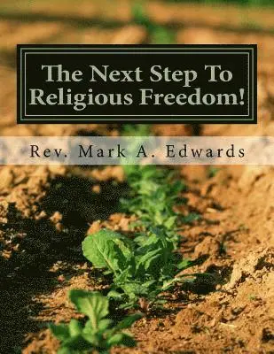 Mark a. Edwards - The Next Step To Religious Freedom!: YCADETS 365 Nation Ministry Independence, Häftad. Tillgänglighet: Lägg i varukorg