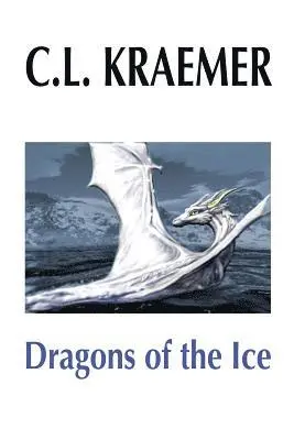 C. L. Kraemer - Dragons of the Ice, Häftad. Tillgänglighet: Lägg i varukorg