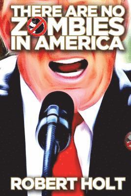 Robert Holt - There Are No Zombies in America, Häftad. Tillgänglighet: Lägg i varukorg