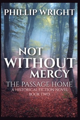 Phillip C Wright - Not Without Mercy The Passage Home, Häftad. Tillgänglighet: Lägg i varukorg
