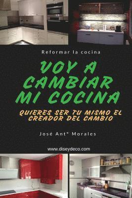 J. Morales - Voy a cambiar mi cocina: Quieres ser tu mismo el creador del cambio, Häftad. Tillgänglighet: Lägg i varukorg