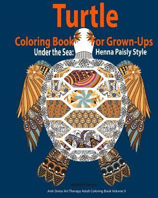 Adriana P. Jenova - Turtle Coloring Book For Grown-Ups: Adults: Under the Sea: Henna Paisly Style: (Anti-Stress Art Therapy Adult Coloring Book Volume 9), Häftad. Tillgänglighet: Lägg i varukorg