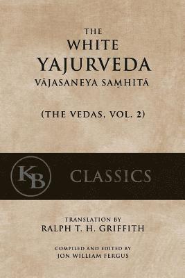 Jon W. Fergus - The White Yajurveda: Vajasaneya-Samhita, Häftad. Tillgänglighet: Lägg i varukorg