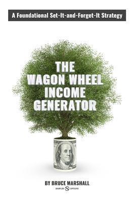 Bruce Marshall - Wagon Wheel Income Generator: A Foundational Set-It-and-Forget-It Strategy, Häftad. Tillgänglighet: Lägg i varukorg