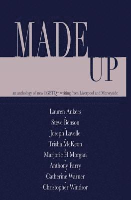 Lauren Ankers, Steve Benson - Made Up: An anthology of LGBT fiction from Liverpool and Merseyside, Häftad. Tillgänglighet: Lägg i varukorg