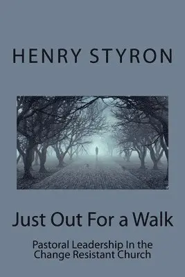 Henry Styron - Just Out For a Walk: Pastoral Leadership In The Change Resistant Church, Häftad. Tillgänglighet: Lägg i varukorg