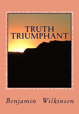 Benjamin George Wilkinson, Gerald E. Greene - Truth Triumphant: The Church in the Wilderness, Häftad