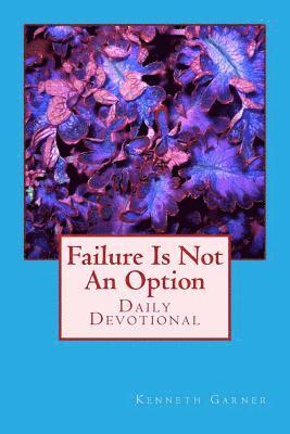 Kenneth Garner - Failure Is Not An Option, Häftad