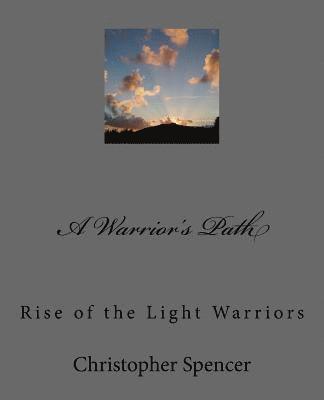 Christopher Spencer - A Warrior's Path: Rise of the Light Warriors, Häftad