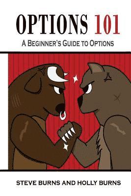Holly Burns, Steve Burns - Options 101: A Beginner's Guide to Trading Options in the Stock Market, Häftad. Tillgänglighet: Lägg i varukorg