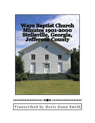 Doris Gunn Smith - Ways Baptist Church Minutes 1901-2000: Ways Baptist Church Minutes 1901-2000, Häftad