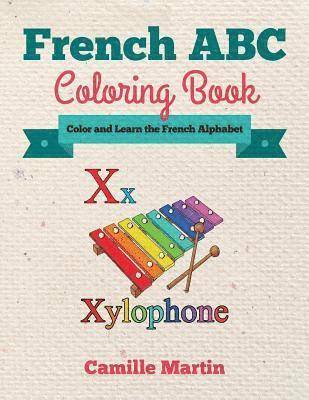 Camille Martin - French ABC Coloring Book: Color and Learn the French Alphabet, Häftad. Tillgänglighet: Lägg i varukorg