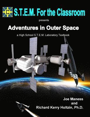 Richard Kerry Holtzin, Joe Maness - Adventures In Outer Space: A High School S.T.E.M. Laboratory Textbook, Häftad