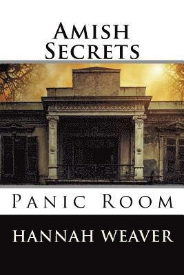 Hannah Weaver - Amish Secrets: Panic Room, Häftad