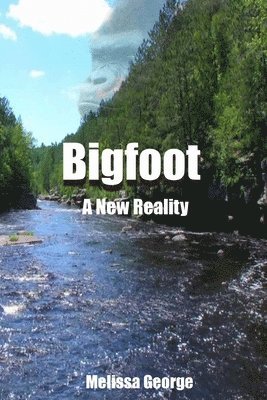 Melissa George - Bigfoot, A New Reality, Häftad. Tillgänglighet: Lägg i varukorg