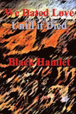 Black Hamlet - We Dated Love Until it Died, Häftad. Tillgänglighet: Lägg i varukorg