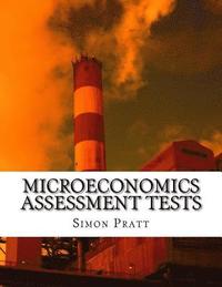 Microeconomics Assessment Tests: A complete set of explained true or false tests to assist in the teaching and assessment of Economics
