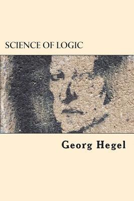Georg Wilhelm Friedrich Hegel - Science of Logic, Häftad