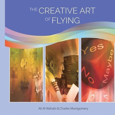 Charles Montgomery, Ali Hussain Al-Wahabi - The Creative Art of Flying, Häftad. Tillgänglighet: Lägg i varukorg