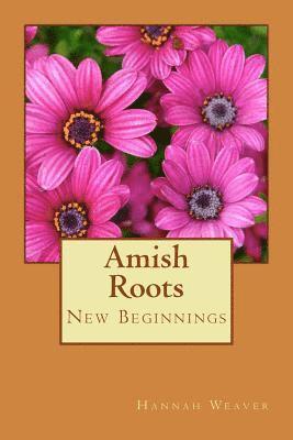 Hannah Weaver - Amish Roots: New Beginnings, Häftad