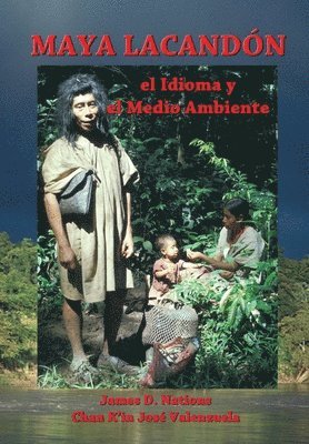 Chan K'In Jose Valenzuela, James D Nations - Maya Lacandon, Häftad