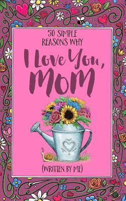 Jim Erskine - 50 Simple Reasons Why I Love You, Mom (Written by Me), Häftad. Tillgänglighet: Lägg i varukorg