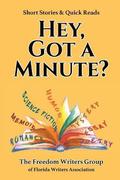 Hey, Got A Minute?: Short Stories & Quick Reads