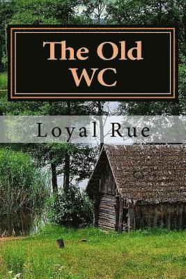 Loyal Rue - The Old WC, Häftad