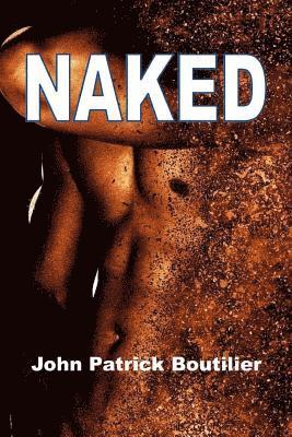 John Patrick Boutilier - Naked, Häftad. Tillgänglighet: Lägg i varukorg