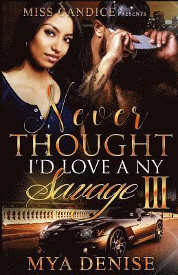 Mya Denise - Never Thought I'd Love A NY Savage 3, Häftad. Tillgänglighet: Lägg i varukorg