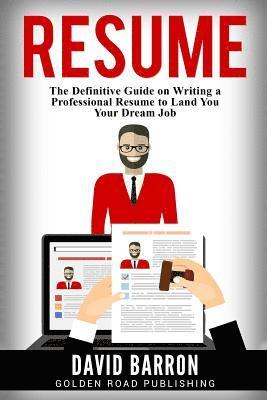 David Barron - Resume: The Definitive Guide on Writing a Professional Resume to Land You Your Dream Job, Häftad. Tillgänglighet: Lägg i varukorg