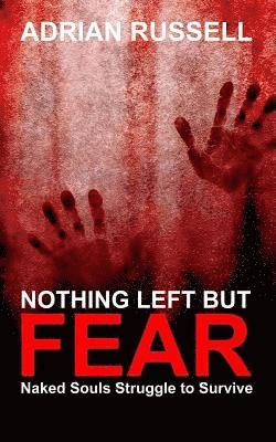 Adrian Russell, David Gaskill - Nothing Left But Fear: Naked Souls Struggle to Survive, Häftad. Tillgänglighet: Lägg i varukorg