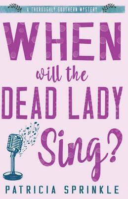 Patricia Sprinkle - When Will the Dead Lady Sing, Häftad