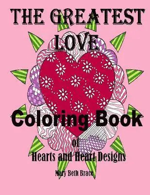 Mary Beth Brace - The Greatest Love Coloring Book: A Coloring Book of Hearts and Heart Designs, Häftad. Tillgänglighet: Lägg i varukorg