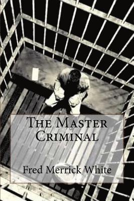 Fred Merrick White, Paula Benitez - The Master Criminal Fred Merrick White, Häftad. Tillgänglighet: Lägg i varukorg
