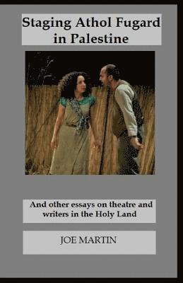 Joe Martin - Staging Athol Fugard in Palestine: And other essays on theatre and writers in the Holy Land, Häftad. Tillgänglighet: Lägg i varukorg