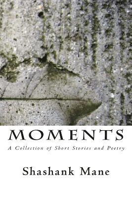 Shashank Mane - Moments: A Collection of Short Stories and Poetry, Häftad. Tillgänglighet: Lägg i varukorg