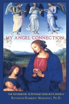 Kimberly Marooney - My Angel Connection: A Guidebook to Interactions with Angels, Häftad