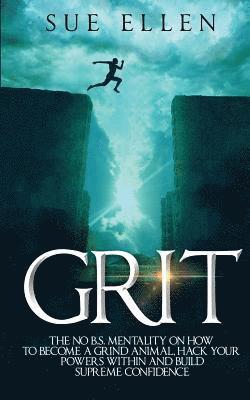 Sue Ellen - Grit: The No B.S. mentality on how to become a Grind Animal, Hack your Powers within and build Supreme Confidence, Häftad. Tillgänglighet: Lägg i varukorg