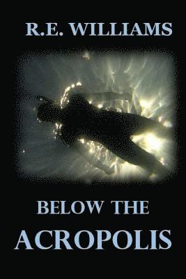 R. E. Williams - Below the Acropolis, Häftad