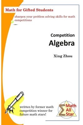 Xing Zhou - Competition Algebra: Math for Gifted Students, Häftad. Tillgänglighet: Lägg i varukorg