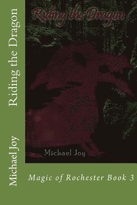 Michael Joy - Riding the Dragon: Magic of Rochester Book 3, Häftad. Tillgänglighet: Lägg i varukorg