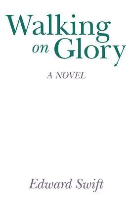 Edward Swift - Walking on Glory, Häftad. Tillgänglighet: Lägg i varukorg