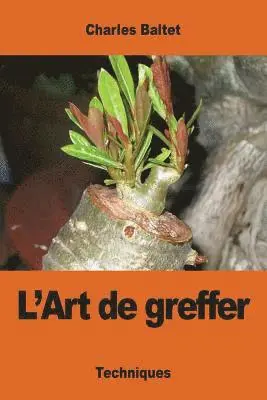 Charles Baltet - L'Art de greffer, Häftad. Tillgänglighet: Lägg i varukorg