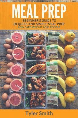 Tyler Smith - Meal Prep: Beginner's Guide to 60 Quick and Simple Low Carb Weight Loss Recipes, Häftad. Tillgänglighet: Lägg i varukorg